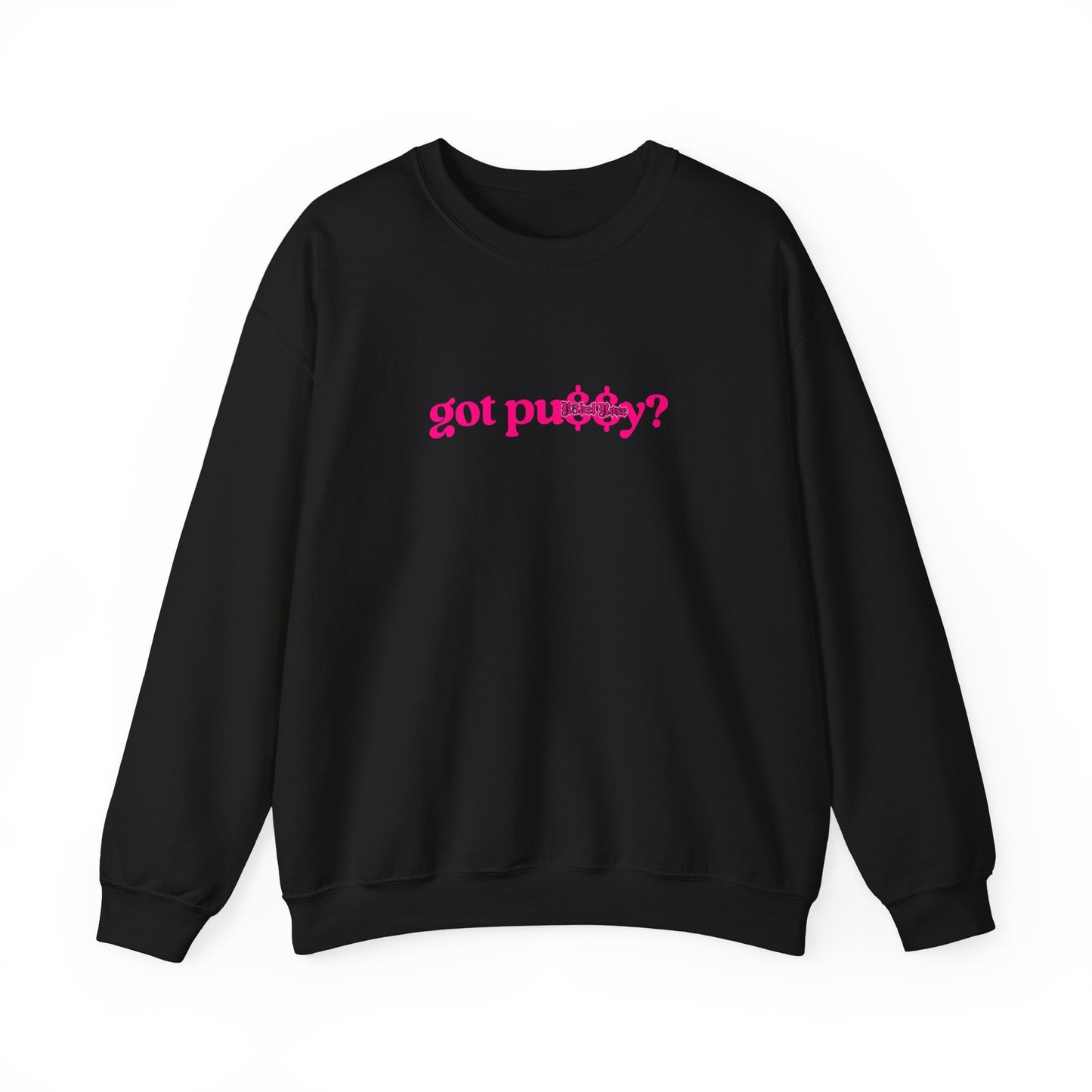 Pink Got Pu$$y? Crewneck Sweatshirt