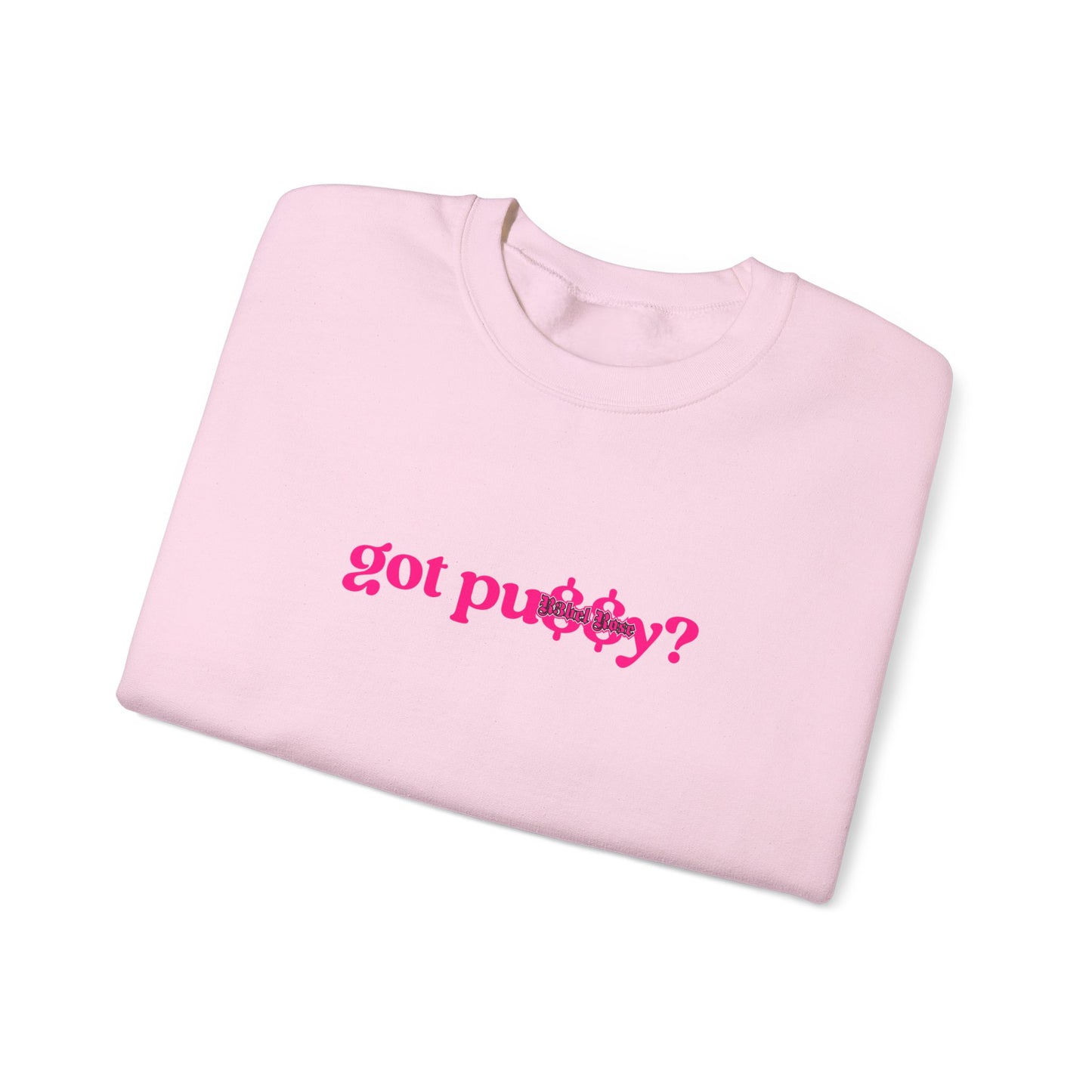 Pink Got Pu$$y? Crewneck Sweatshirt