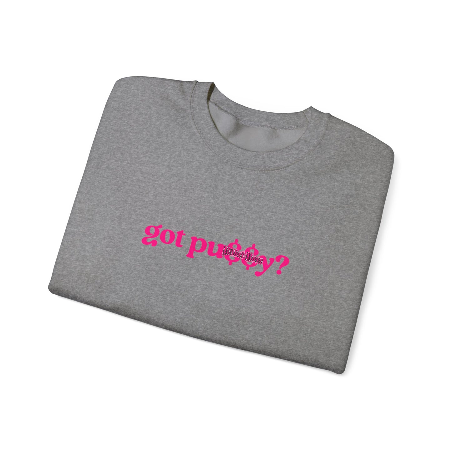 Pink Got Pu$$y? Crewneck Sweatshirt
