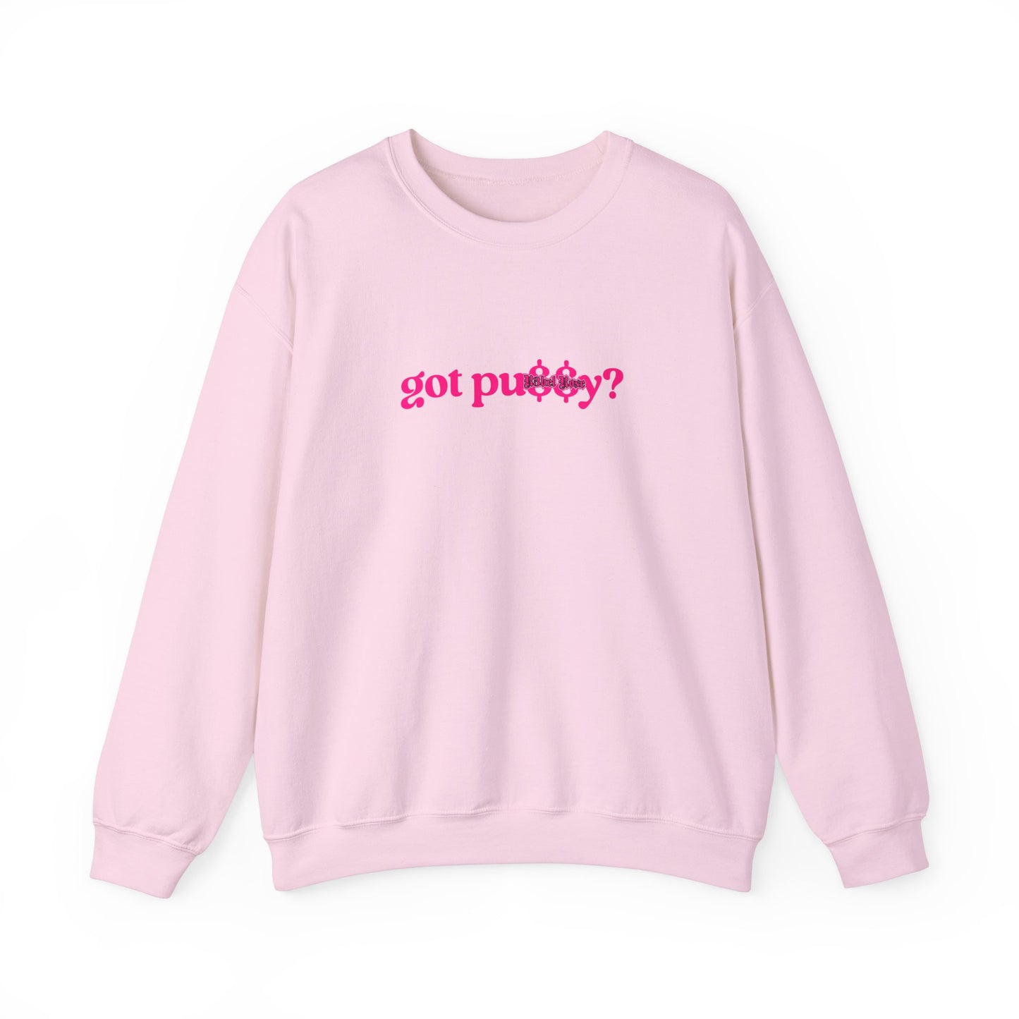 Pink Got Pu$$y? Crewneck Sweatshirt