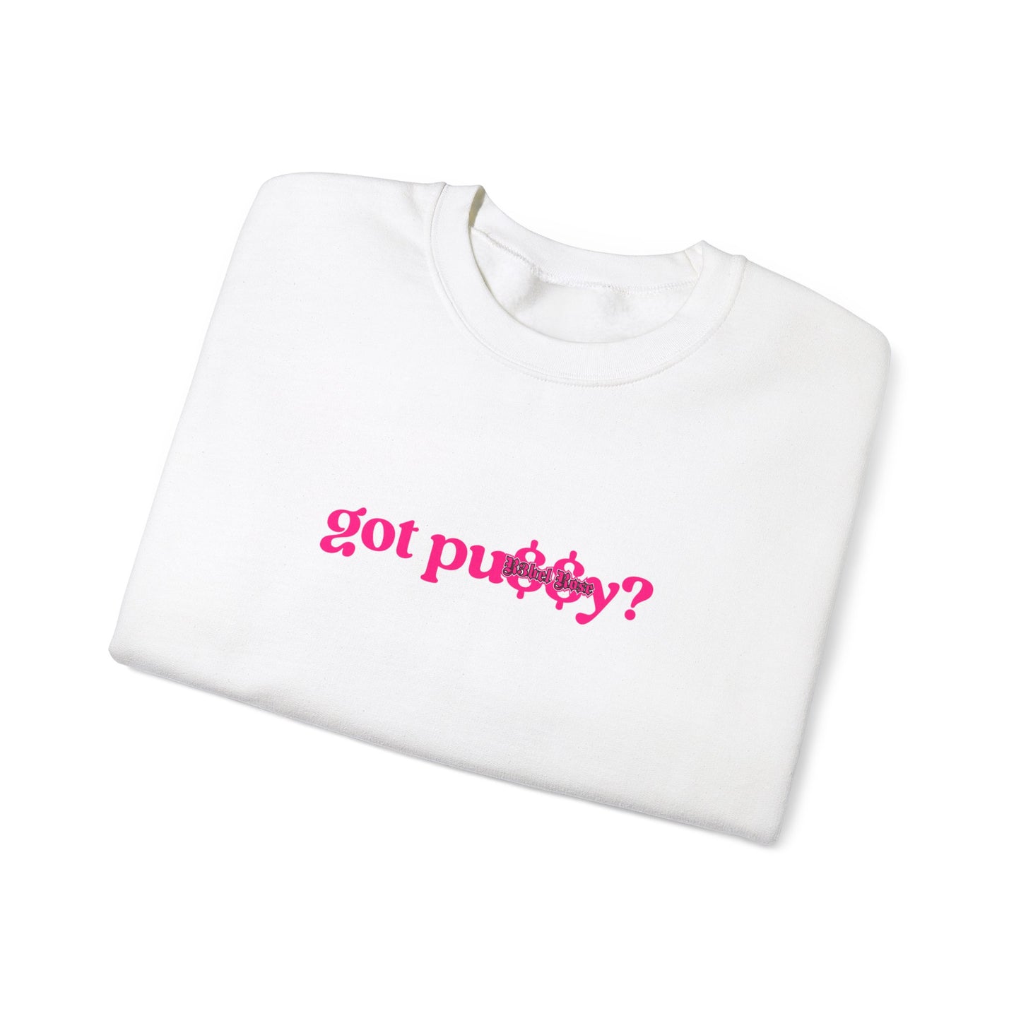 Pink Got Pu$$y? Crewneck Sweatshirt