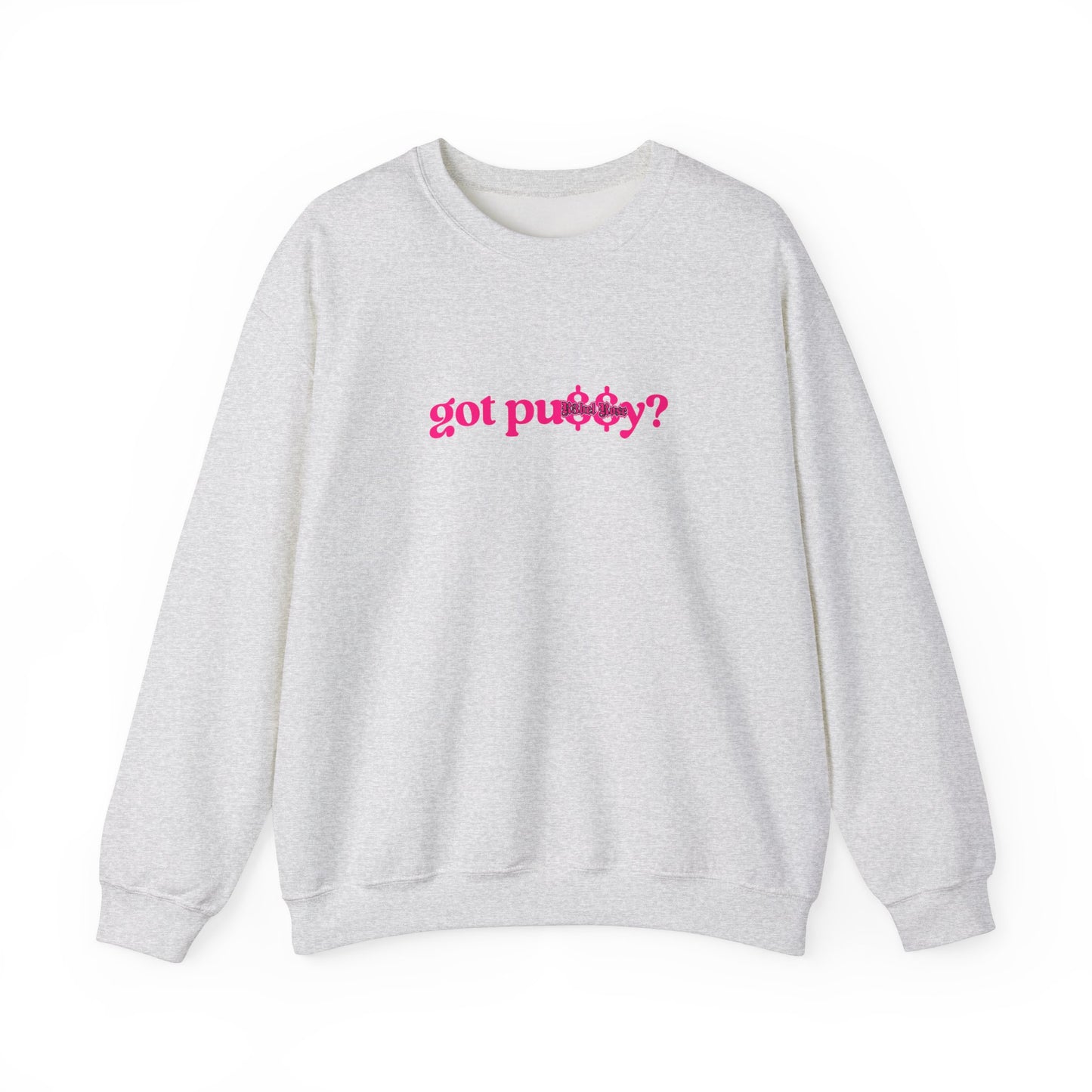 Pink Got Pu$$y? Crewneck Sweatshirt