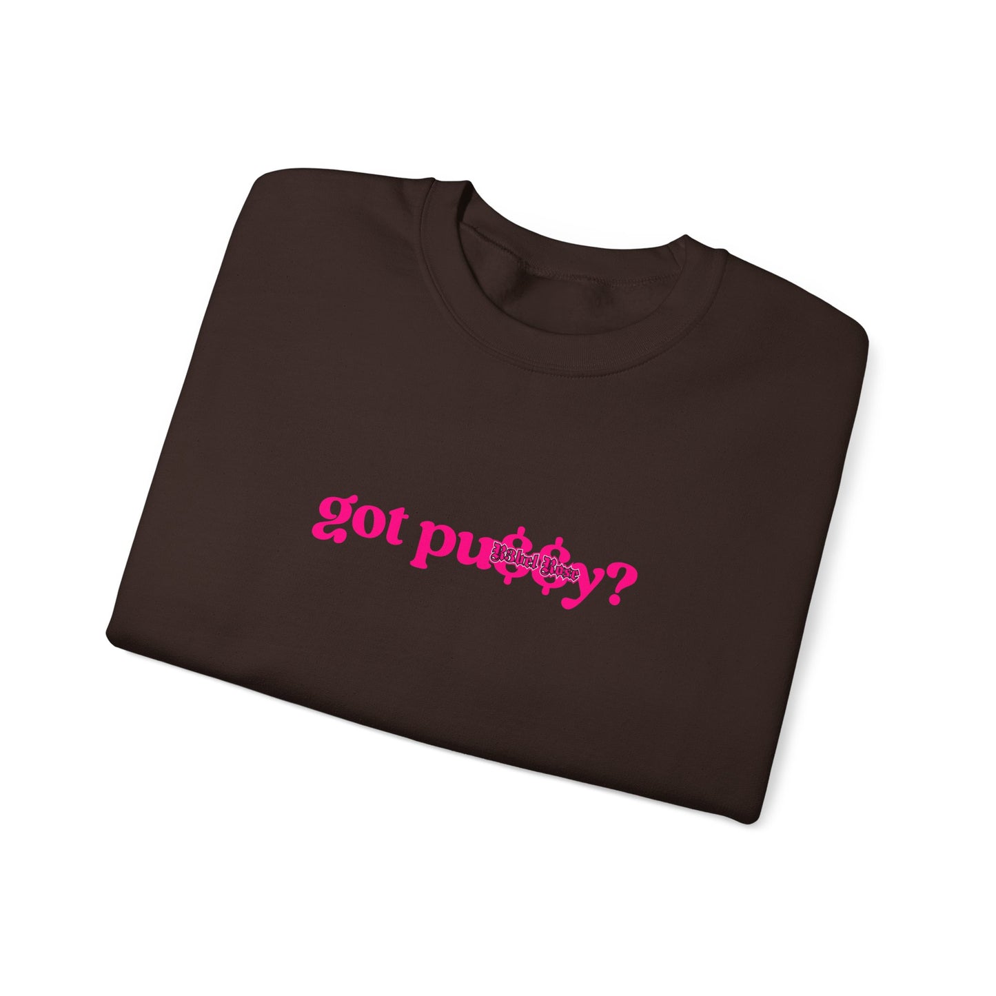 Pink Got Pu$$y? Crewneck Sweatshirt