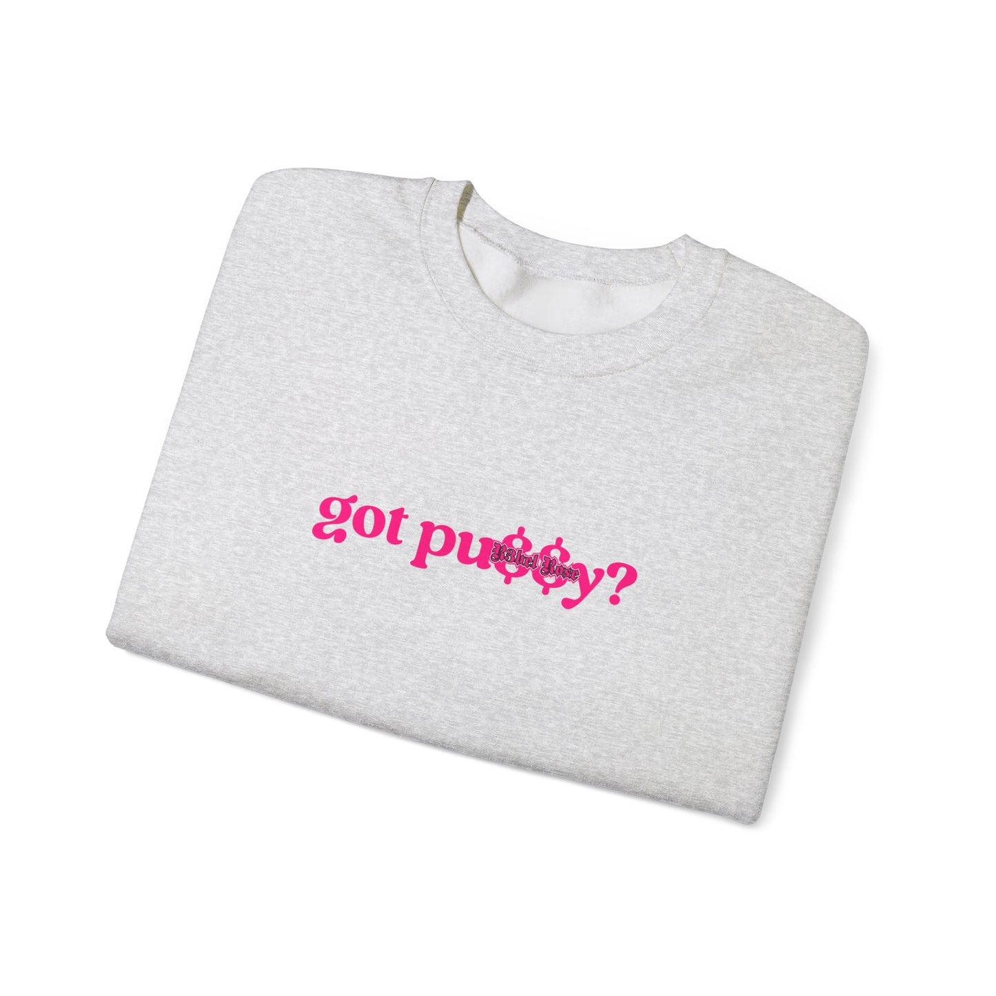 Pink Got Pu$$y? Crewneck Sweatshirt