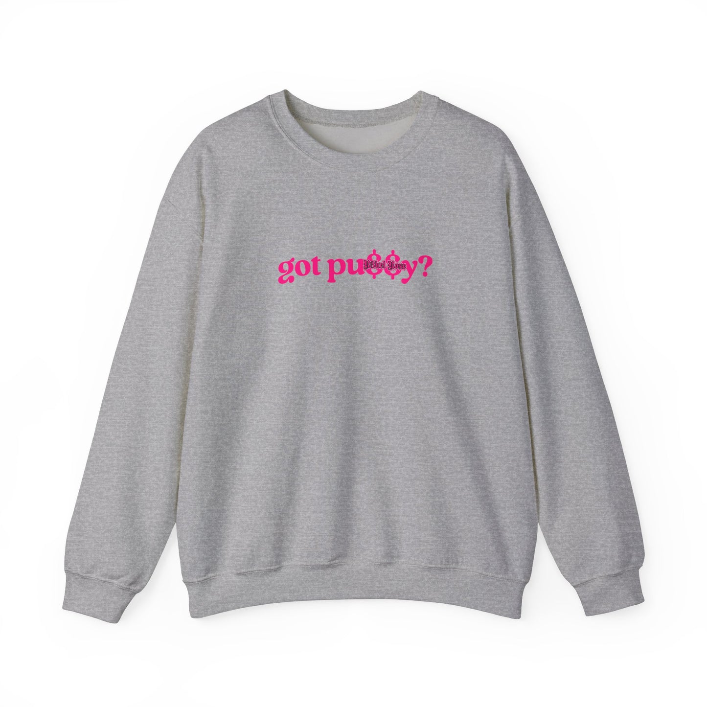 Pink Got Pu$$y? Crewneck Sweatshirt
