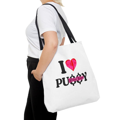 I LOVE PU$$Y Tote Bag