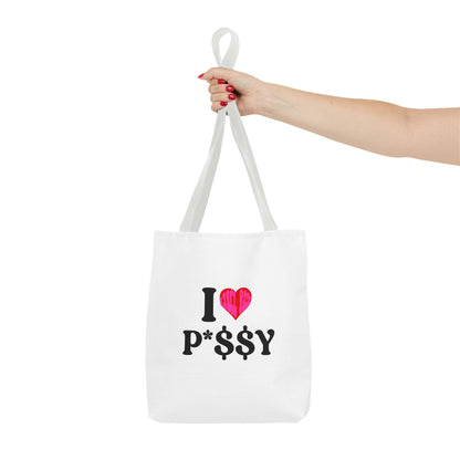 I LOVE P*$$Y Tote Bag