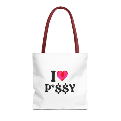 I LOVE P*$$Y Tote Bag