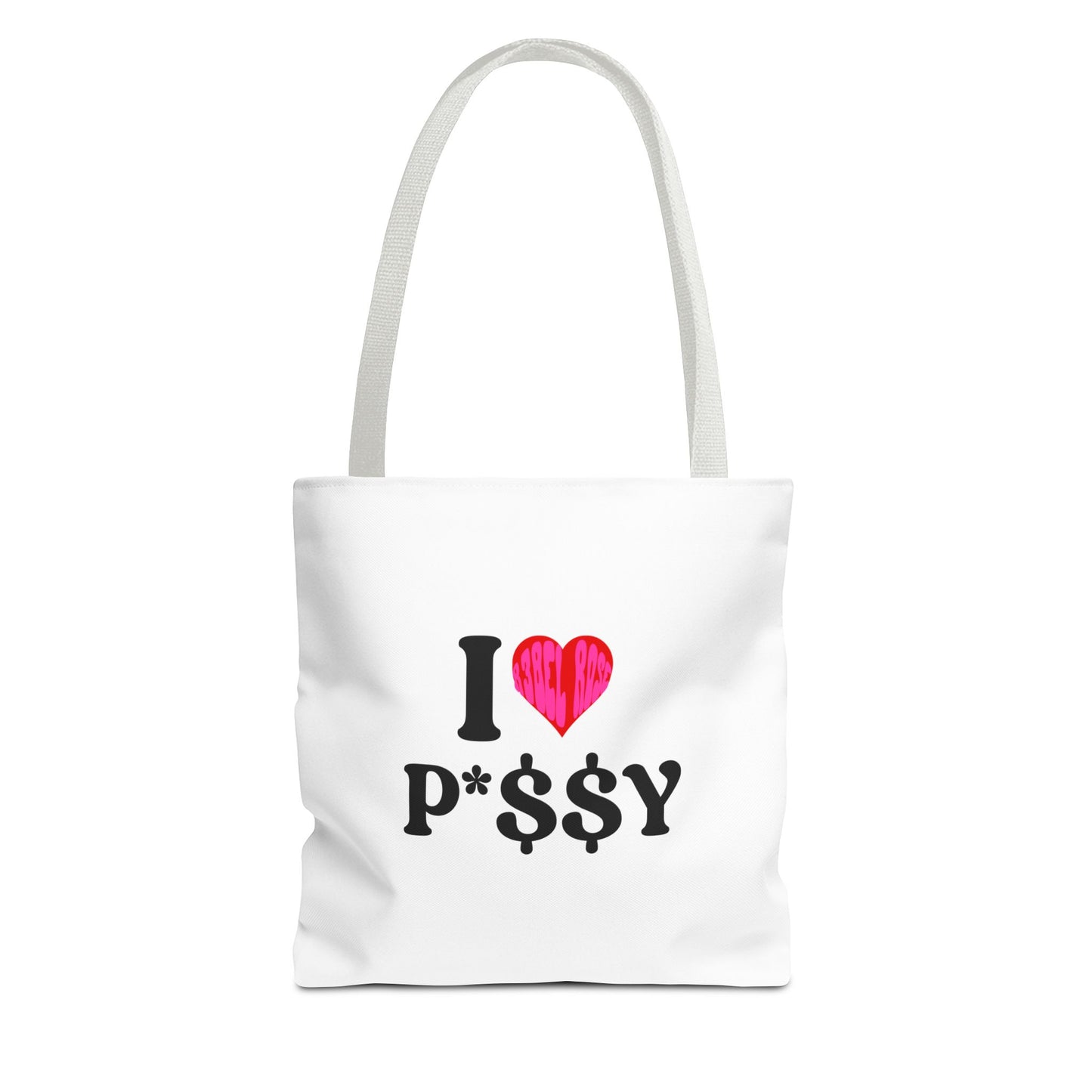 I LOVE P*$$Y Tote Bag