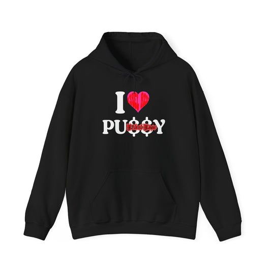 I LOVE PU$$Y Hoodie