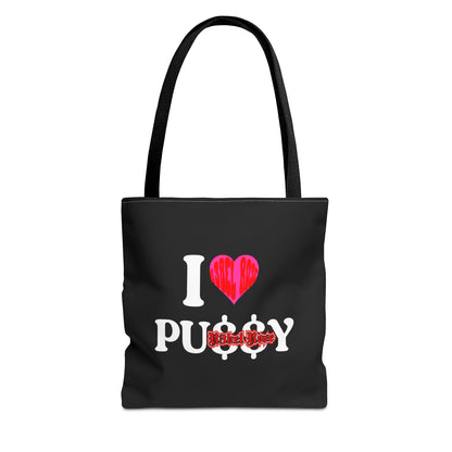I LOVE P*$$Y Tote Bag