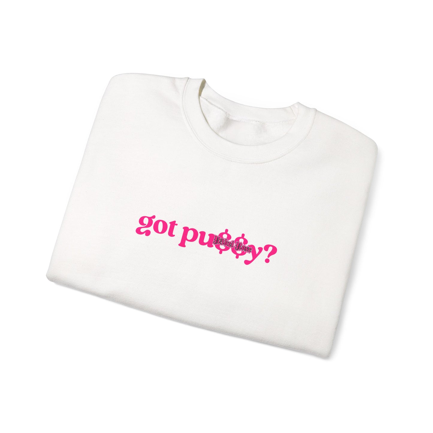 Pink Got Pu$$y? Crewneck Sweatshirt