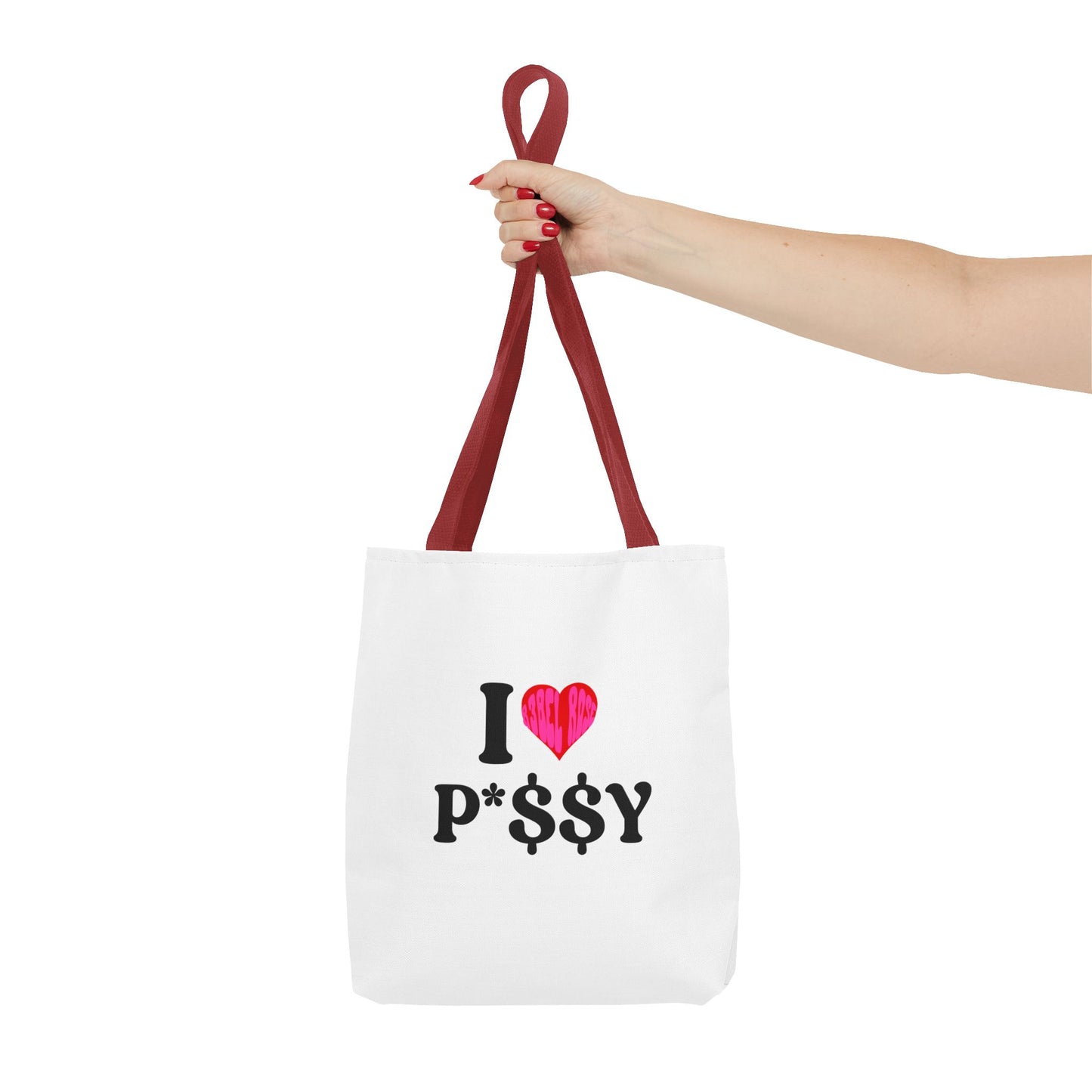 I LOVE P*$$Y Tote Bag