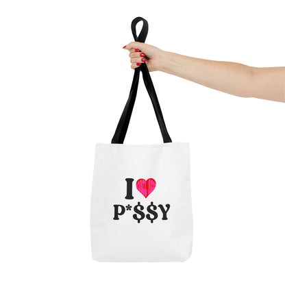 I LOVE P*$$Y Tote Bag