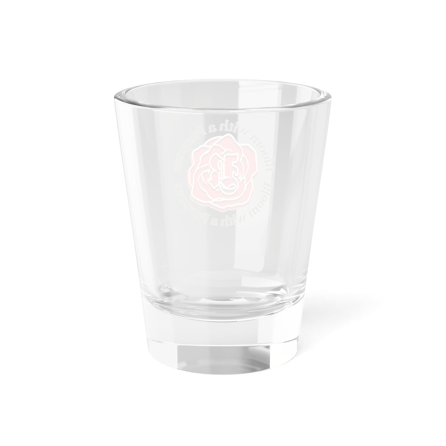 Bloom with a Purpose Shot Glass, 1.5oz