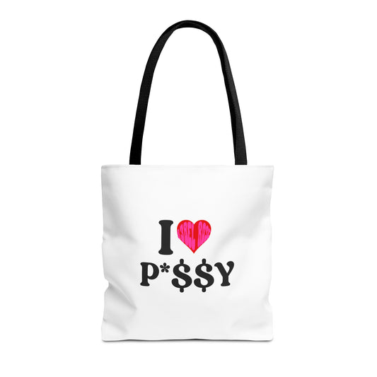 I LOVE P*$$Y Tote Bag