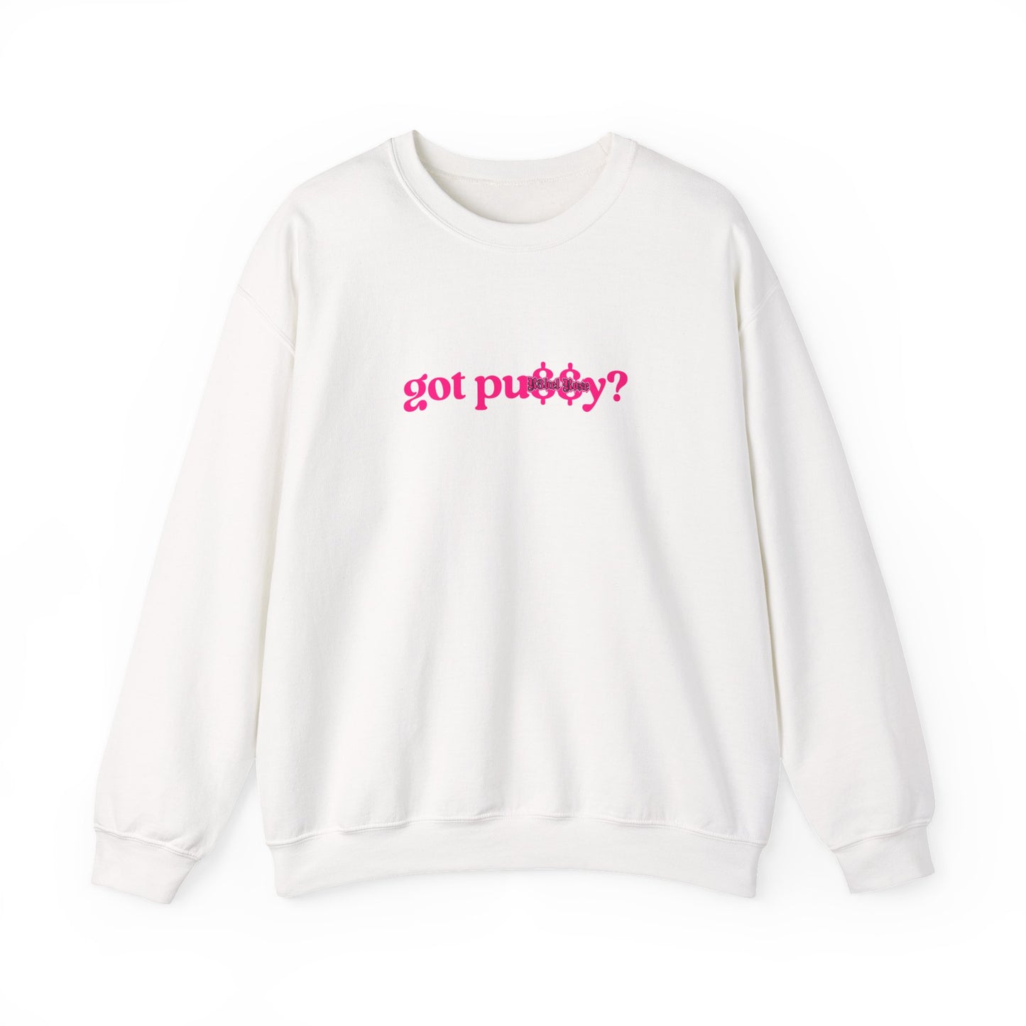 Pink Got Pu$$y? Crewneck Sweatshirt