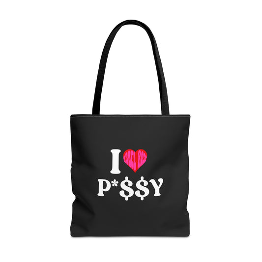 I LOVE P*$$Y Tote Bag