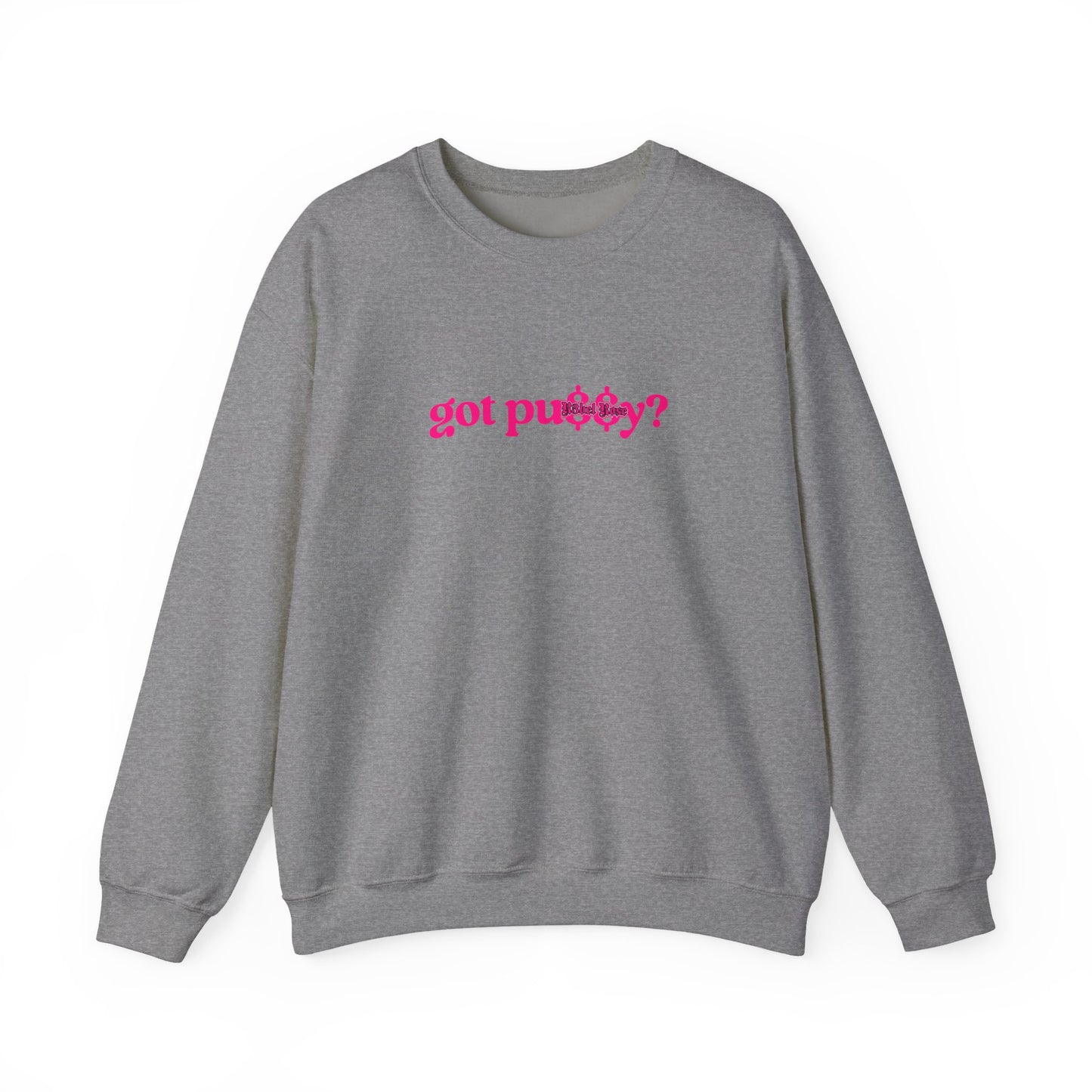 Pink Got Pu$$y? Crewneck Sweatshirt