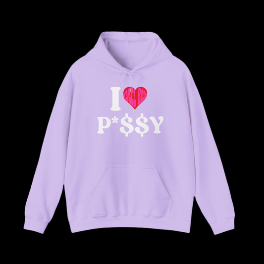 I LOVE P*$$Y Hoodie